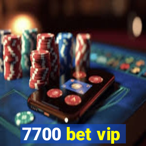 7700 bet vip